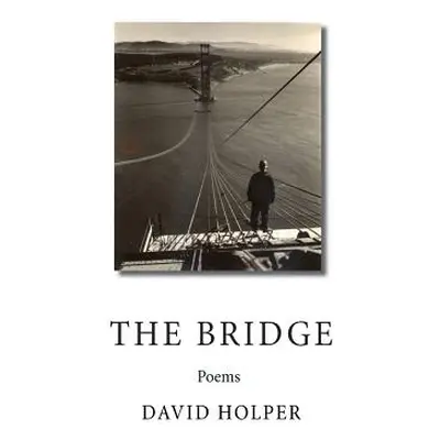 "The Bridge: Poems" - "" ("Holper David")