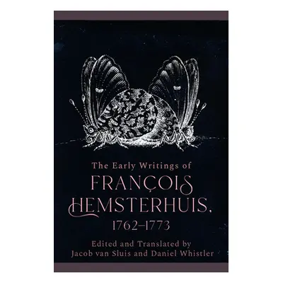 "The Early Writings of Francois Hemsterhuis, 1762-1773" - "" ("Hemsterhuis Francois")