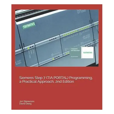 "Siemens Step 7 (TIA PORTAL) Programming, a Practical Approach, 2nd Edition" - "" ("Deeg David")