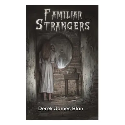 "Familiar Strangers" - "" ("Blan Derek James")