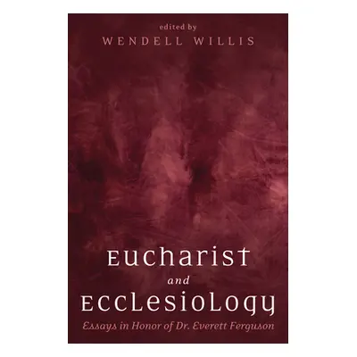 "Eucharist and Ecclesiology" - "" ("Willis Wendell")