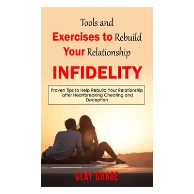 "Infidelity: Tools and Exercises to Rebuild Your Relationship