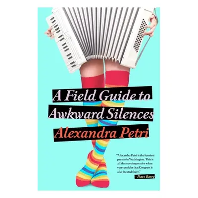 "A Field Guide to Awkward Silences" - "" ("Petri Alexandra")