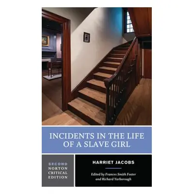 "Incidents in the Life of a Slave Girl: A Norton Critical Edition" - "" ("Jacobs Harriet")