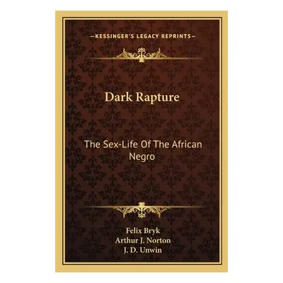 "Dark Rapture: The Sex-Life Of The African Negro" - "" ("Bryk Felix")