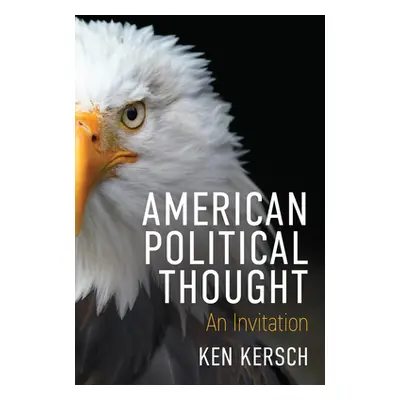 "American Political Thought: An Invitation" - "" ("Kersch Ken")