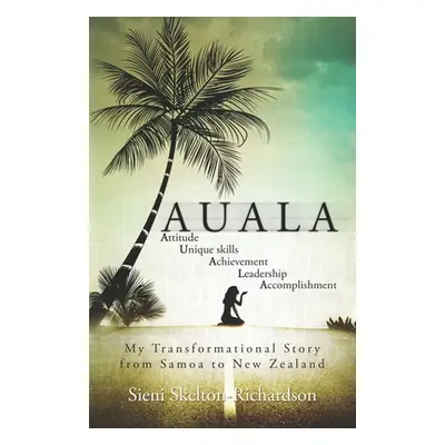 "Auala: My transformational story from Samoa to New Zealand" - "" ("Skelton-Richardson Sieni")