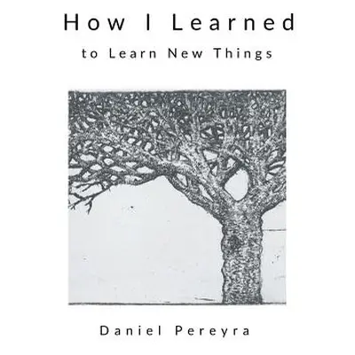 "How I Learned to Learn New Things" - "" ("Pereyra Daniel")