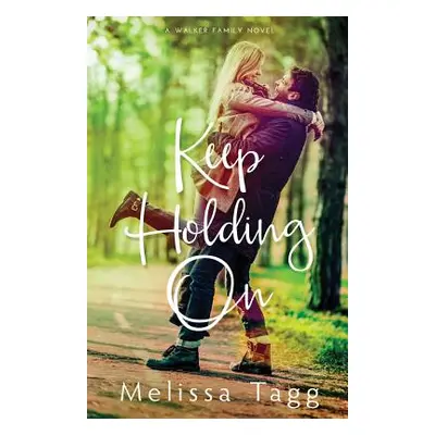 "Keep Holding On" - "" ("Tagg Melissa")