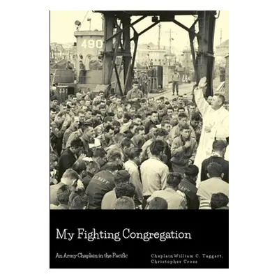 "My Fighting Congregation: An Army Chaplain in the Pacific" - "" ("Taggart Chaplain William C.")