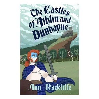 "The Castles of Athlin and Dunbayne: A Highland Story" - "" ("Radcliffe Ann Ward")