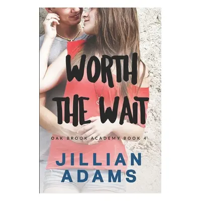 "Worth the Wait: A Young Adult Sweet Romance" - "" ("Adams Jillian")