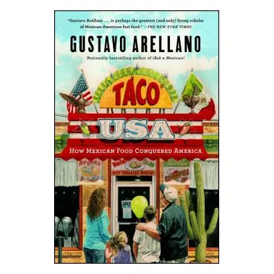 "Taco USA: How Mexican Food Conquered America" - "" ("Arellano Gustavo")