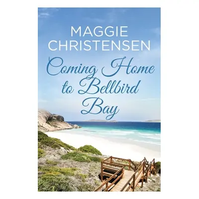 "Coming Home to Bellbird Bay" - "" ("Christensen Maggie")