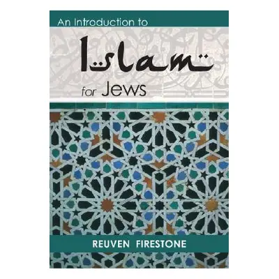 "An Introduction to Islam for Jews" - "" ("Firestone Reuven")