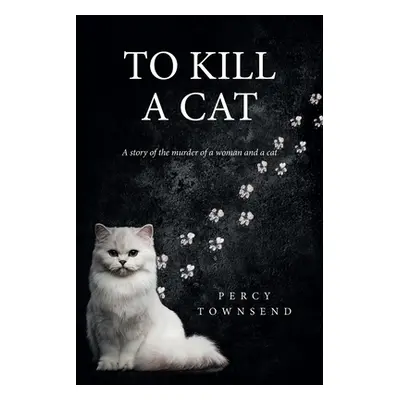 "To Kill a Cat" - "" ("Townsend Percy")