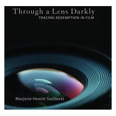 "Through a Lens Darkly" - "" ("Suchocki Marjorie Hewitt")