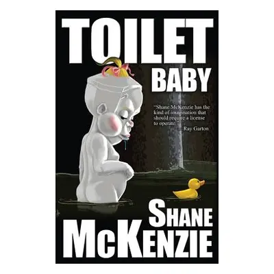 "Toilet Baby" - "" ("McKenzie Shane")