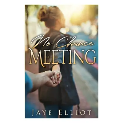 "No Chance Meeting" - "" ("Elliot Jaye")