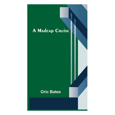 "A Madcap Cruise" - "" ("Bates Oric")