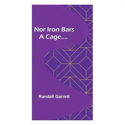 "Nor Iron Bars a Cage...." - "" ("Garrett Randall")