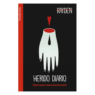 Herido Diario. Edicin Revisada Con Poemas Inditos / Wounded Daily (Rayden)