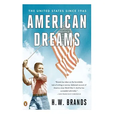 "American Dreams: The United States Since 1945" - "" ("Brands H. W.")