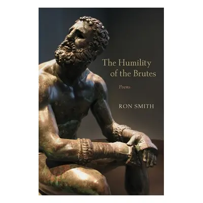 "The Humility of the Brutes: Poems" - "" ("Smith Ron")