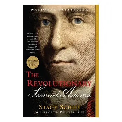 "The Revolutionary: Samuel Adams" - "" ("Schiff Stacy")