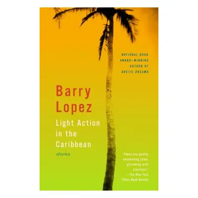 "Light Action in the Caribbean: Stories" - "" ("Lopez Barry")