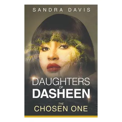 "Daughters of Dasheen: The Chosen One" - "" ("Davis Sandra")