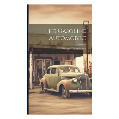 "The Gasoline Automobile" - "" ("Hobbs George William")