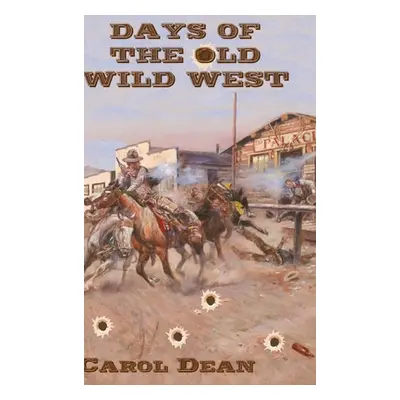 "Days of the Old Wild West (Hardback)" - "" ("Dean Carol")