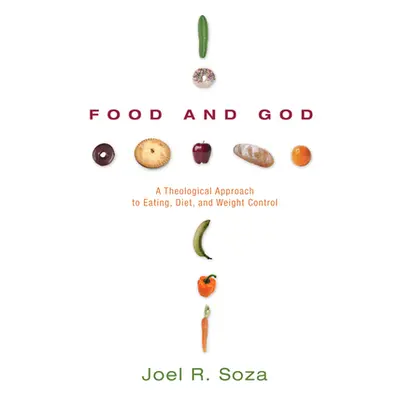 "Food and God" - "" ("Soza Joel R.")