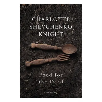 "Food for the Dead" - "Beautiful and necessary Ilya Kaminsky" ("Knight Charlotte Shevchenko")