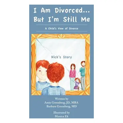 "I Am Divorced...But I'm Still Me - A Child's View of Divorce - Nick's Story" - "" ("Greenberg A