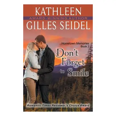 "Don't Forget to Smile (Hometown Memories, Book 2)" - "" ("Gilles Seidel Kathleen")