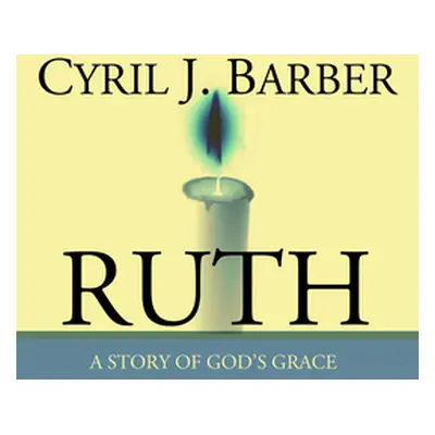 "Ruth: A Story of God's Grace: An Expositional Commentary" - "" ("Barber Cyril J.")