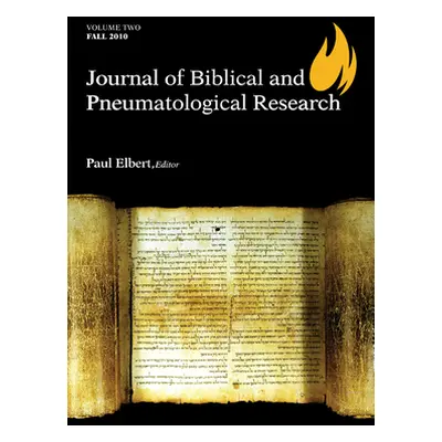 "Journal of Biblical and Pneumatological Research" - "" ("Elbert Paul")