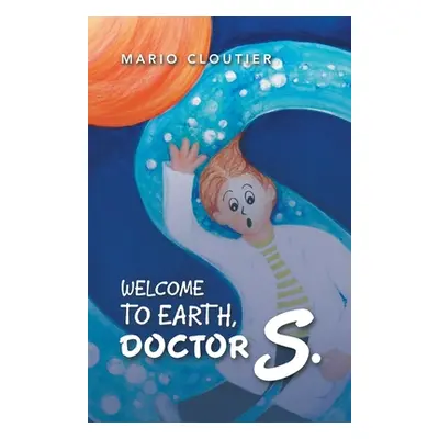 "Welcome to Earth, Doctor S." - "" ("Cloutier Mario")