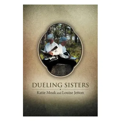 "Dueling Sisters" - "" ("Moak Katie")