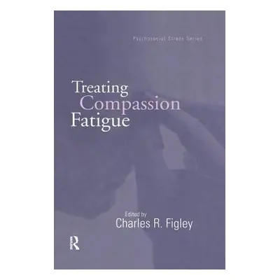 "Treating Compassion Fatigue" - "" ("Figley Charles R.")