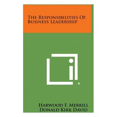 "The Responsibilities of Business Leadership" - "" ("Merrill Harwood F.")