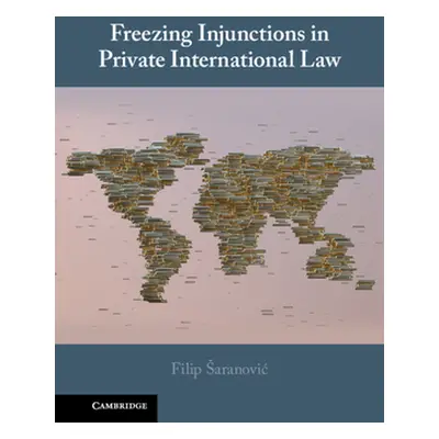 "Freezing Injunctions in Private International Law" - "" ("Saranovic Filip")