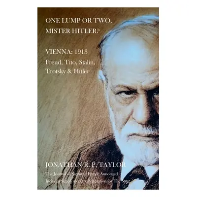 "One Lump Or Two, Mister Hitler?: Vienna: 1913" - "" ("Taylor Jonathan R. P.")