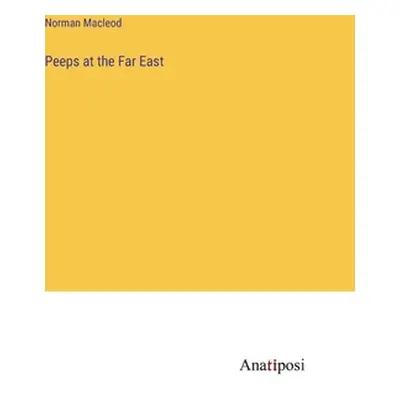 "Peeps at the Far East" - "" ("MacLeod Norman")