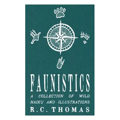 "Faunistics: A Collection of Wild Haiku and Illustrations" - "" ("Thomas R. C.")