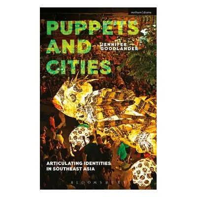 "Puppets and Cities: Articulating Identities in Southeast Asia" - "" ("Goodlander Jennifer")