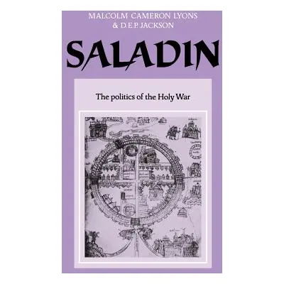 "Saladin: The Politics of the Holy War" - "" ("Lyons Malcolm Cameron")