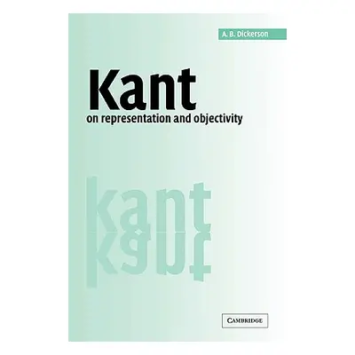 "Kant on Representation and Objectivity" - "" ("Dickerson A. B.")